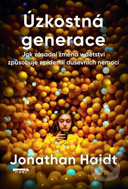 Kniha: Úzkostná generace (Jonathan Haidt). NOXI, 2025 Kniha: Úzkostná generace (Jonathan Haidt). NOXI, 2025