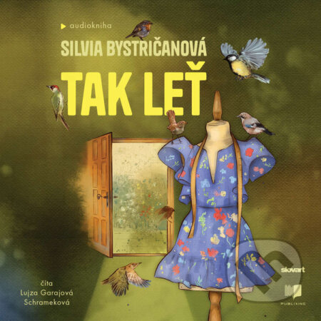 Audiokniha: Tak leť (Silvia Bystričanová). Publixing, Slovart, 2025 Audiokniha: Tak leť (Silvia Bystričanová). Publixing, Slovart, 2025