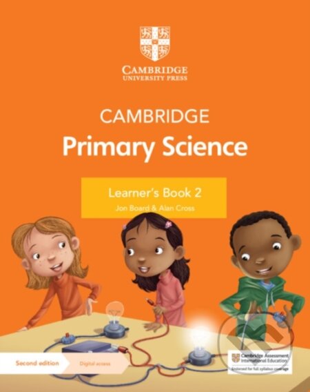 Kniha: Cambridge Primary Science Learner's Book 2 with Digital Access (1 Year) (Alan Cross a Jon Board). Cambridge University Press, 2021 Kniha: Cambridge Primary Science Learner's Book 2 with Digital Access (1 Year) (Alan Cross a Jon Board). Cambridge University Press, 2021