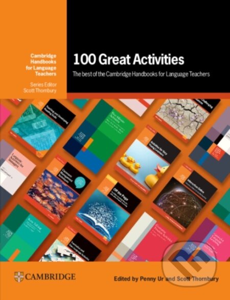 Kniha: 100 Great Activities: The Best of the Cambridge Handbooks for Language Teachers (Penny Ur a Scott Thornbury). Cambridge University Press, 2024 Kniha: 100 Great Activities: The Best of the Cambridge Handbooks for Language Teachers (Penny Ur a Scott Thornbury). Cambridge University Press, 2024