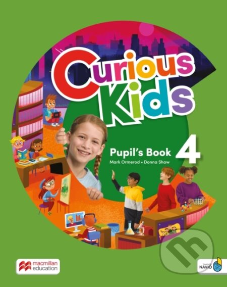 Kniha: Curious Kids Level 4 Pupil's Book with Digital Pupil's Book and Navio App (MacMillan). MacMillan, 2023 Kniha: Curious Kids Level 4 Pupil's Book with Digital Pupil's Book and Navio App (MacMillan). MacMillan, 2023