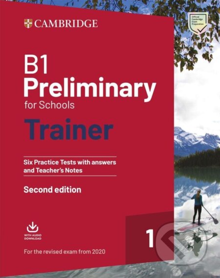 Kniha: B1 Preliminary for Schools Trainer 1 Exam Six Practice Tests with Answers and Teachers Notes with Resources Download with eBook, 2ed (2020) (Press University Cambridge). Cambridge University Press, 2022 Kniha: B1 Preliminary for Schools Trainer 1 Exam Six Practice Tests with Answers and Teachers Notes with Resources Download with eBook, 2ed (2020) (Press University Cambridge). Cambridge University Press, 2022
