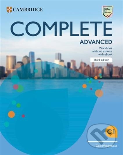 Kniha: Complete Advanced Workbook without Answers with eBook, 3rd edition (Claire Wijayatilake). Cambridge University Press, 2023 Kniha: Complete Advanced Workbook without Answers with eBook, 3rd edition (Claire Wijayatilake). Cambridge University Press, 2023