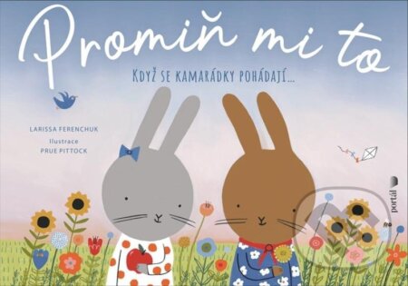 Kniha: Promiň mi to (Larissa Ferenchuk a Prue Pittock). Portál, 2025 Kniha: Promiň mi to (Larissa Ferenchuk a Prue Pittock). Portál, 2025