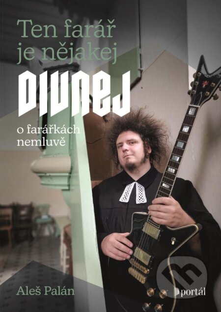 Kniha: Ten farář je nějakej divnej (Aleš Palán). Portál, 2025 Kniha: Ten farář je nějakej divnej (Aleš Palán). Portál, 2025