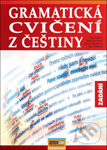 Kniha: Gramatická cvičení z češtiny (Eva Tinková, Lenka Kučerová, Helena Hladíková a Jana Vlášková). Computer Media, 2020 Kniha: Gramatická cvičení z češtiny (Eva Tinková, Lenka Kučerová, Helena Hladíková a Jana Vlášková). Computer Media, 2020