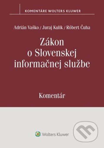 Kniha: Zákon o Slovenskej informačnej službe (Adrián Vaško, Juraj Kulik a Róbert Čuha). Wolters Kluwer, 2025 Kniha: Zákon o Slovenskej informačnej službe (Adrián Vaško, Juraj Kulik a Róbert Čuha). Wolters Kluwer, 2025