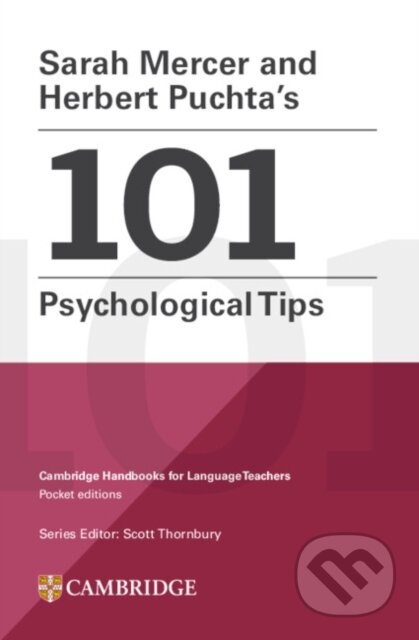 Kniha: Sarah Mercer and Herbert Puchta's 101 Psychological Tips (Herbert Puchta, Sarah Mercer a Scott Thornbury). Cambridge University Press, 2023 Kniha: Sarah Mercer and Herbert Puchta's 101 Psychological Tips (Herbert Puchta, Sarah Mercer a Scott Thornbury). Cambridge University Press, 2023