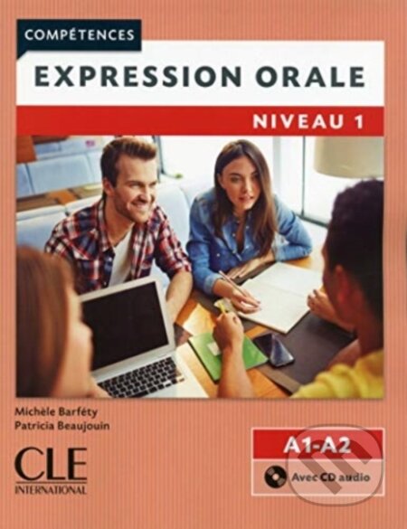 Kniha: Competences: Expression orale 1 - Niveaux A1/A2 + CD (Guy Capelle, Noelle Gidon a M Cavalli). Cle International, 2016 Kniha: Competences: Expression orale 1 - Niveaux A1/A2 + CD (Guy Capelle, Noelle Gidon a M Cavalli). Cle International, 2016