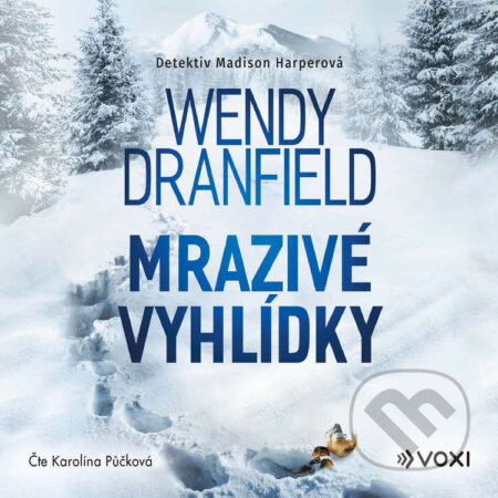 Audiokniha: Mrazivé vyhlídky (Wendy Dranfield). Voxi, 2025 Audiokniha: Mrazivé vyhlídky (Wendy Dranfield). Voxi, 2025