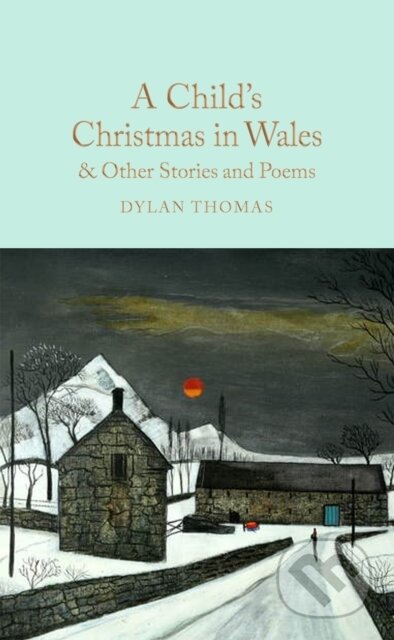 Kniha: A Child's Christmas in Wales & Other Stories and Poems (Dylan Thomas). Pan Macmillan, 2024 Kniha: A Child's Christmas in Wales & Other Stories and Poems (Dylan Thomas). Pan Macmillan, 2024