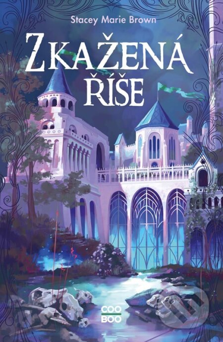 Kniha: Zkažená říše (Stacey Marie Brown). CooBoo CZ, 2025 Kniha: Zkažená říše (Stacey Marie Brown). CooBoo CZ, 2025