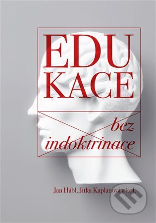 Kniha: Edukace bez indoktrinace (Jan Hábl). Pavel Mervart, 2025 Kniha: Edukace bez indoktrinace (Jan Hábl). Pavel Mervart, 2025