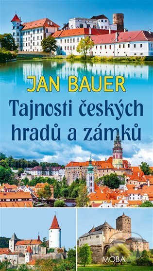 Kniha: Tajnosti českých hradů a zámků (Jan Bauer). Moba, 2025 Kniha: Tajnosti českých hradů a zámků (Jan Bauer). Moba, 2025