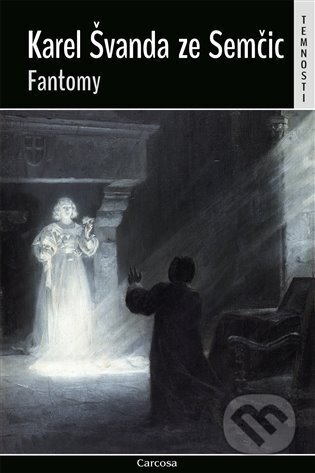 Kniha: Fantomy (Karel Švanda ze Semčic). Carcosa, 2025 Kniha: Fantomy (Karel Švanda ze Semčic). Carcosa, 2025