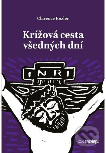 Kniha: Krížová cesta všedných dní (Clarence J. Enzler). Zachej, 2025 Kniha: Krížová cesta všedných dní (Clarence J. Enzler). Zachej, 2025