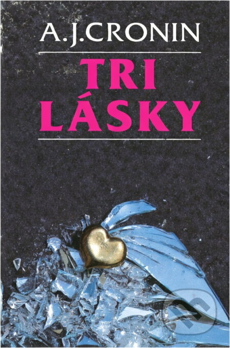 Kniha: Tri lásky (A. J. Cronin). , 1992 Kniha: Tri lásky (A. J. Cronin). , 1992