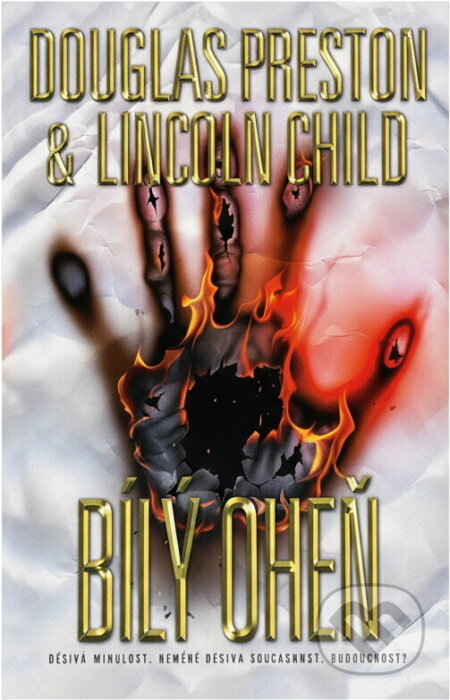 Kniha: Bílý oheň (Douglas J. Preston a Lincoln Child). BB/art, 2017 Kniha: Bílý oheň (Douglas J. Preston a Lincoln Child). BB/art, 2017