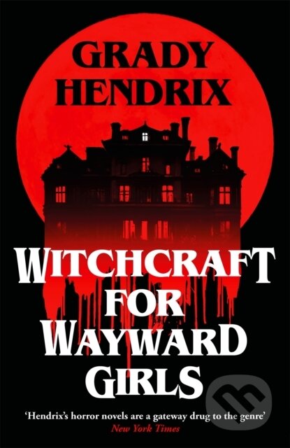 Kniha: Witchcraft for Wayward Girls (Grady Hendrix). Pan Macmillan, 2025 Kniha: Witchcraft for Wayward Girls (Grady Hendrix). Pan Macmillan, 2025