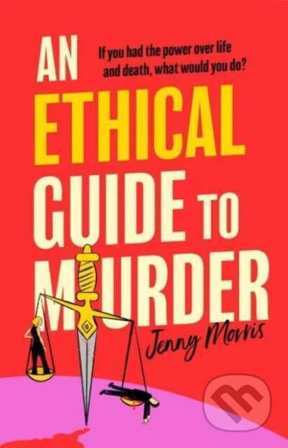 Kniha: An Ethical Guide To Murder (Jenny Morris). Simon & Schuster, 2025 Kniha: An Ethical Guide To Murder (Jenny Morris). Simon & Schuster, 2025