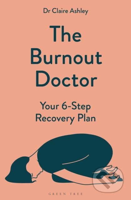 Kniha: The Burnout Doctor (Dr Claire Ashley). Bloomsbury, 2025 Kniha: The Burnout Doctor (Dr Claire Ashley). Bloomsbury, 2025