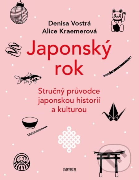 Kniha: Japonský rok (Alice Kraemerová a Denisa Vostrá). Universum, 2025 Kniha: Japonský rok (Alice Kraemerová a Denisa Vostrá). Universum, 2025
