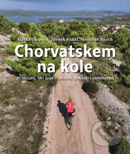 Kniha: Chorvatskem na kole (Zdeněk Kukal, Vítězslava Chrpová a Stanislav Rauch). Universum, 2025 Kniha: Chorvatskem na kole (Zdeněk Kukal, Vítězslava Chrpová a Stanislav Rauch). Universum, 2025