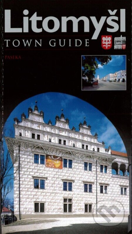 Kniha: Litomyšl: Town guide (Milan Skřivánek). Paseka, 2010 Kniha: Litomyšl: Town guide (Milan Skřivánek). Paseka, 2010