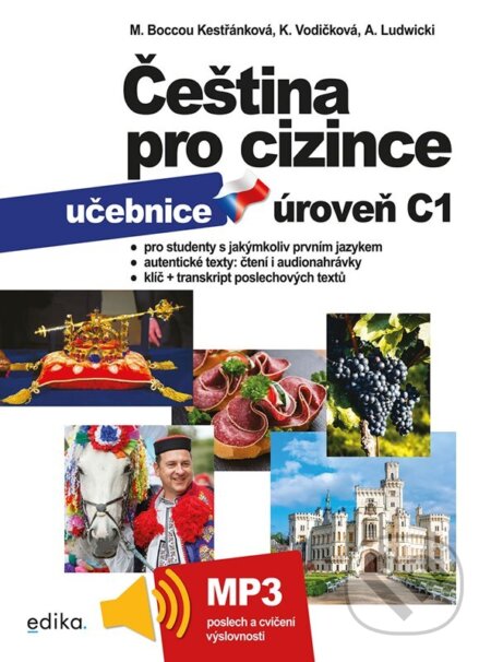 Kniha: Čeština pro cizince C1 - učebnice (Kateřina Vodičková, Marie Boccou Kestřánková a Antoni Ludwicki). Edika, 2025 Kniha: Čeština pro cizince C1 - učebnice (Kateřina Vodičková, Marie Boccou Kestřánková a Antoni Ludwicki). Edika, 2025
