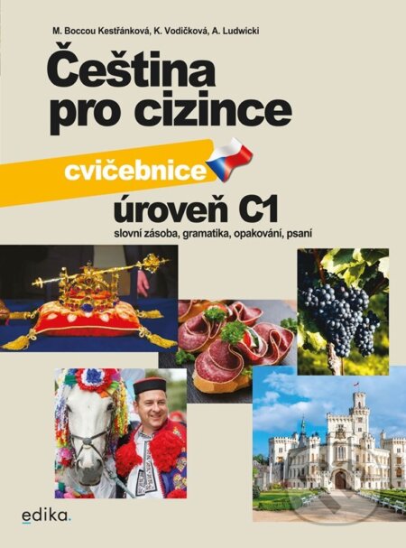 Kniha: Čeština pro cizince C1 - cvičebnice (Antoni Ludwicki, Kateřina Vodičková a Marie Boccou Kestřánková). Edika, 2025 Kniha: Čeština pro cizince C1 - cvičebnice (Antoni Ludwicki, Kateřina Vodičková a Marie Boccou Kestřánková). Edika, 2025