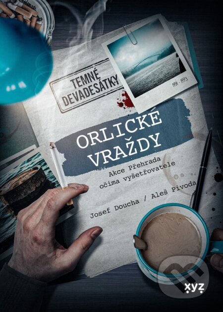 Kniha: Orlické vraždy: Akce Přehrada očima vyšetřovatele (Aleš Pivoda a Josef Doucha). XYZ, 2025 Kniha: Orlické vraždy: Akce Přehrada očima vyšetřovatele (Aleš Pivoda a Josef Doucha). XYZ, 2025