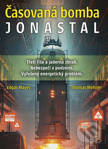 Kniha: Časovaná bomba Jonastal (Edgar Mayer a Thomas Mehner). Naše vojsko, 2025 Kniha: Časovaná bomba Jonastal (Edgar Mayer a Thomas Mehner). Naše vojsko, 2025