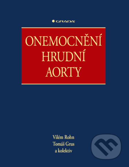 E-kniha: Onemocnění hrudní aorty (Tomáš Grus, Vilém Rohn a kolektiv). Grada, 2024 E-kniha: Onemocnění hrudní aorty (Tomáš Grus, Vilém Rohn a kolektiv). Grada, 2024