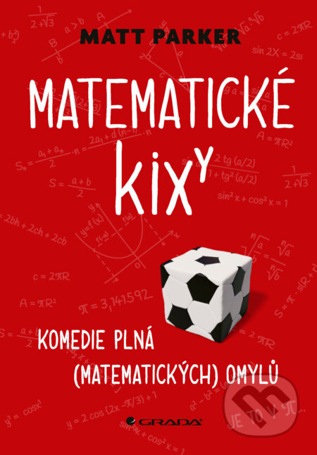 E-kniha: Matematické kixy (Matt Parker). Grada, 2024 E-kniha: Matematické kixy (Matt Parker). Grada, 2024