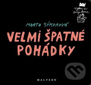 Kniha: Velmi špatné pohádky (Marta Sýkorová). Malvern, 2025 Kniha: Velmi špatné pohádky (Marta Sýkorová). Malvern, 2025