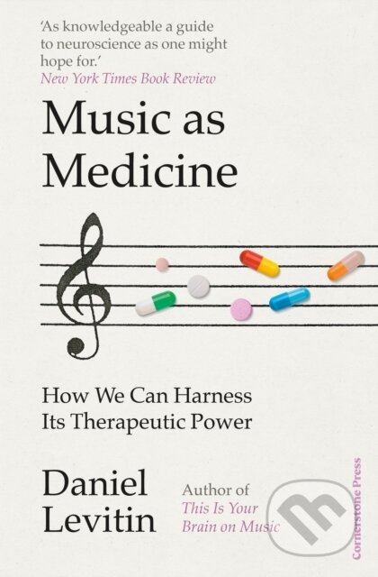 Kniha: Music as Medicine (Daniel Levitin). Cornerstone, 2025 Kniha: Music as Medicine (Daniel Levitin). Cornerstone, 2025