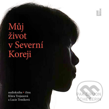 Audiokniha: Můj život v Severní Koreji (Čche Serin a Pak Čihjon). OneHotBook, 2025 Audiokniha: Můj život v Severní Koreji (Čche Serin a Pak Čihjon). OneHotBook, 2025