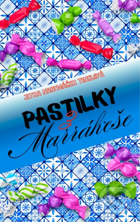 E-kniha: Pastilky z Marrákeše (Jitka Nadymáček Tinclová). Solis, 2025 E-kniha: Pastilky z Marrákeše (Jitka Nadymáček Tinclová). Solis, 2025