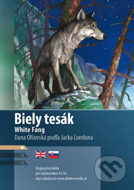 Kniha: Biely tesák / White Fang A1/A2 (AJ-SJ) (Dana Olšovská a Jack London). Lindeni, 2025 Kniha: Biely tesák / White Fang A1/A2 (AJ-SJ) (Dana Olšovská a Jack London). Lindeni, 2025