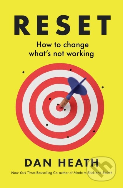 Kniha: Reset : How to change what’s not working (Dan Heath). Torva, 2025 Kniha: Reset : How to change what’s not working (Dan Heath). Torva, 2025