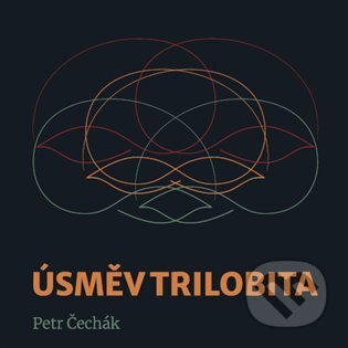 Kniha: Úsměv trilobita (Petr Čechák). Powerprint, 2025 Kniha: Úsměv trilobita (Petr Čechák). Powerprint, 2025