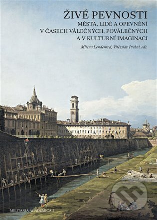 Kniha: Živé pevnosti (Milena Lenderová a Vítězslav Prchal). Scriptorium, 2025 Kniha: Živé pevnosti (Milena Lenderová a Vítězslav Prchal). Scriptorium, 2025