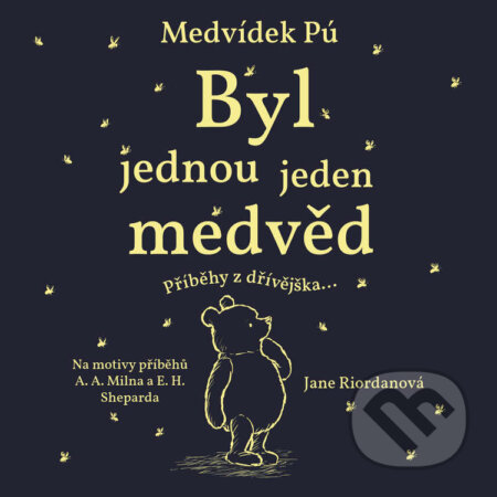 Audiokniha: Medvídek Pú: Byl jednou jeden medvěd (Jane Riordanová). Tympanum, 2025 Audiokniha: Medvídek Pú: Byl jednou jeden medvěd (Jane Riordanová). Tympanum, 2025