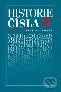Kniha: Historie čísla pí (Petr Beckmann). Academia, 1999 Kniha: Historie čísla pí (Petr Beckmann). Academia, 1999