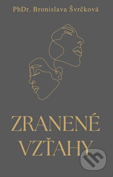 Kniha: Zranené vzťahy (Bronislava Švrčková). Dobrá agentúra, 2025 Kniha: Zranené vzťahy (Bronislava Švrčková). Dobrá agentúra, 2025