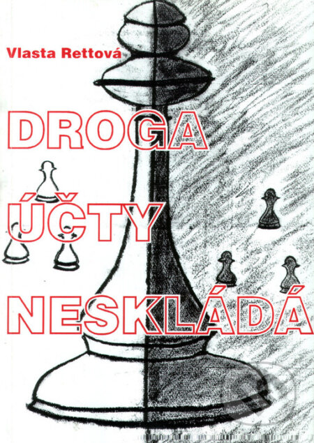 Kniha: Droga účty neskládá (Vlasta Rettová). , 1999 Kniha: Droga účty neskládá (Vlasta Rettová). , 1999