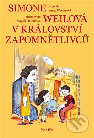 Kniha: Simone Weilová v království Zapomnětlivců (Anne Waeles). Pink Box, 2025 Kniha: Simone Weilová v království Zapomnětlivců (Anne Waeles). Pink Box, 2025