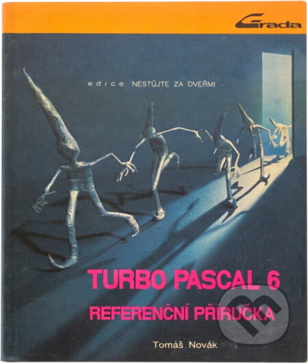 Kniha: Turbo Pascal 6 : referenční příručka (Tomáš Novák). Grada, 1991 Kniha: Turbo Pascal 6 : referenční příručka (Tomáš Novák). Grada, 1991