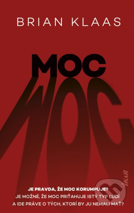 Kniha: Moc (Brian Klaas). Ikar, 2025 Kniha: Moc (Brian Klaas). Ikar, 2025