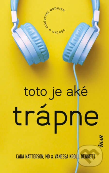 Kniha: Toto je aké trápne (Cara Natterson a Vanessa Kroll Bennett). Ikar, 2025 Kniha: Toto je aké trápne (Cara Natterson a Vanessa Kroll Bennett). Ikar, 2025